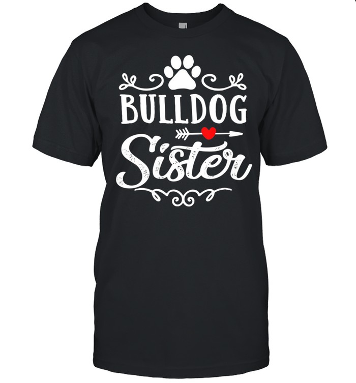 Bulldog Sister Bulldog Sister Mother’s Day Bulldog shirt