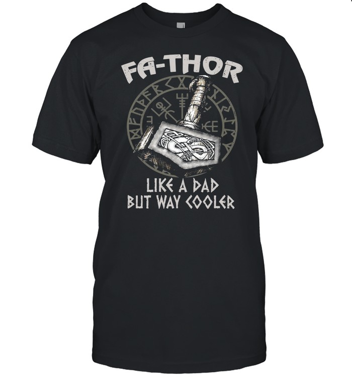 Fathor like a dad but way cooler shirt