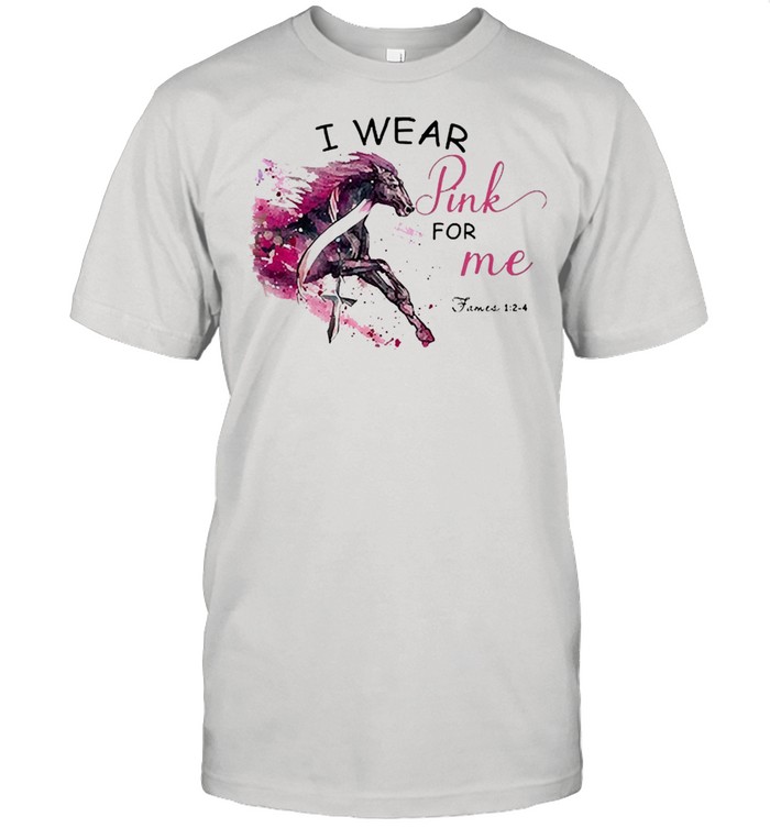 Horse breast cancer I wear pink for me shirt