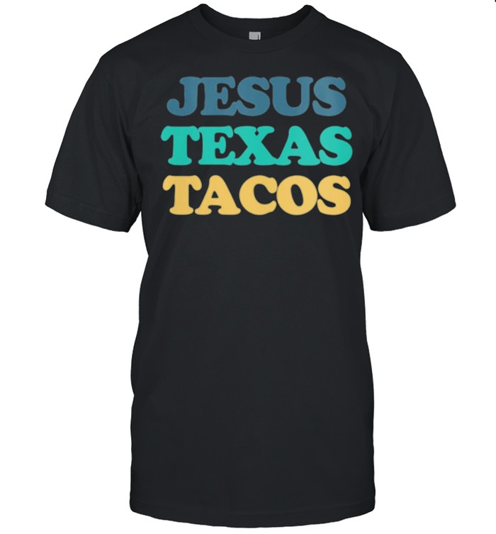 Jesus Texas Tacos shirt