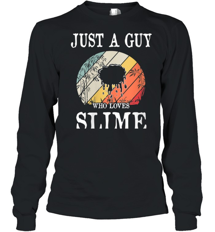 Just A Guy Who Loves Slime shirt Long Sleeved T-shirt