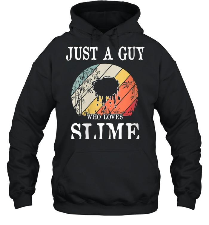 Just A Guy Who Loves Slime shirt Unisex Hoodie