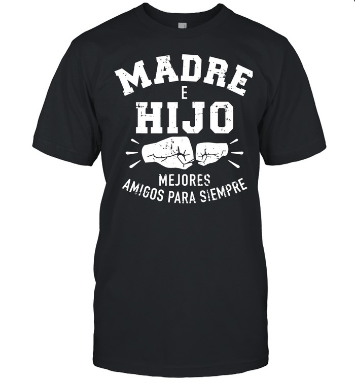 Madre e hijo mejores amigos para siempre shirt