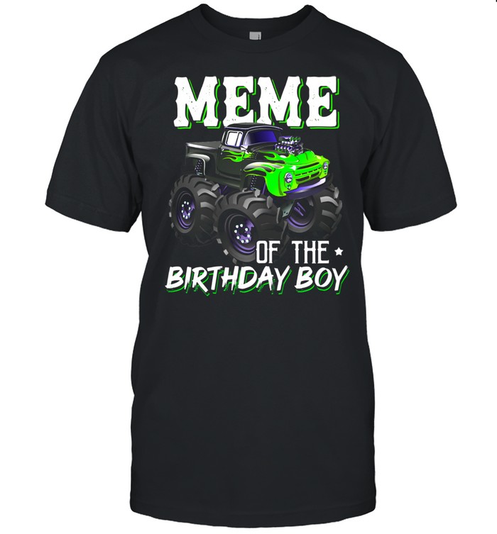 Meme Of The Birthday Boy Monster Birthday Mothers Day shirt