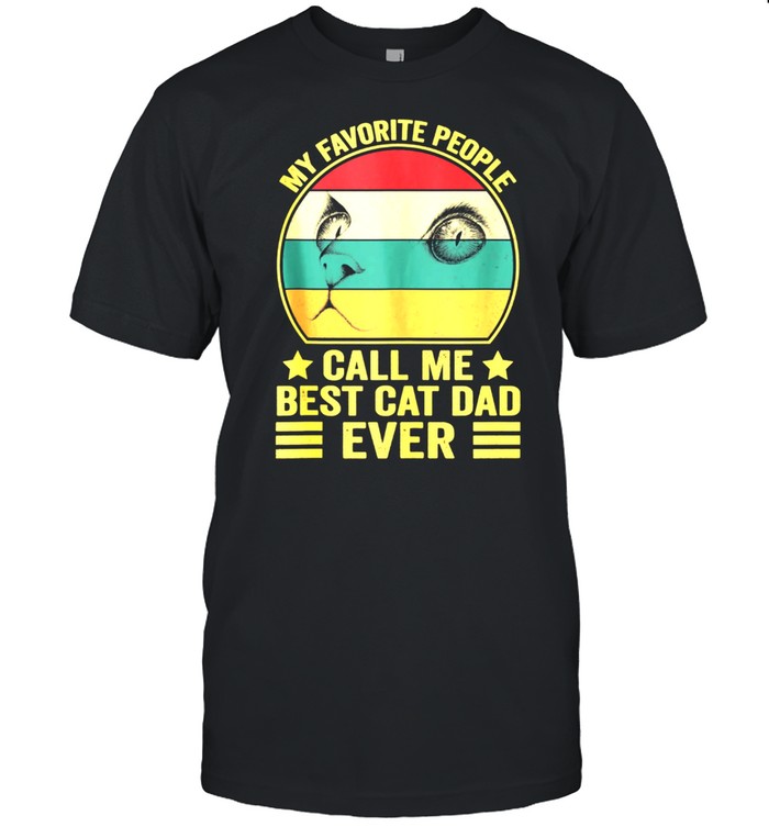 Mens Vintage My Favorite People Call Me Best Cat Dad Ever shirt