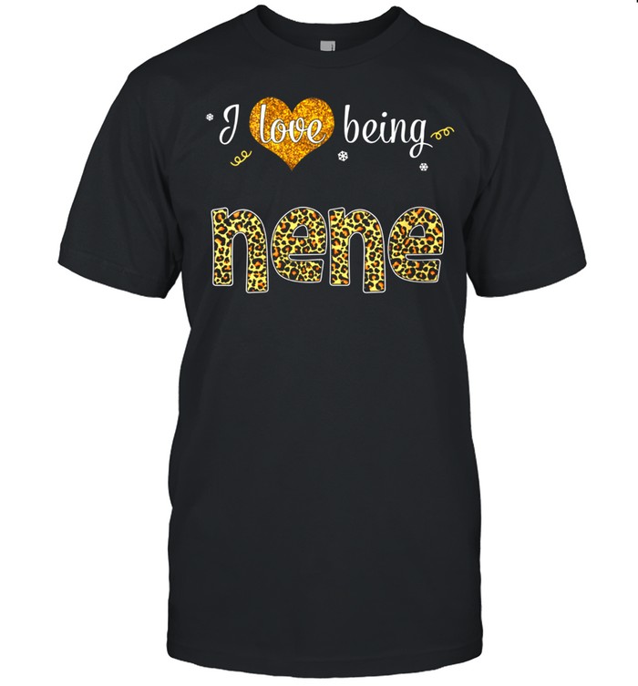 Mother’s Day Costume For Grandma, Mom I Love Being Nene shirt