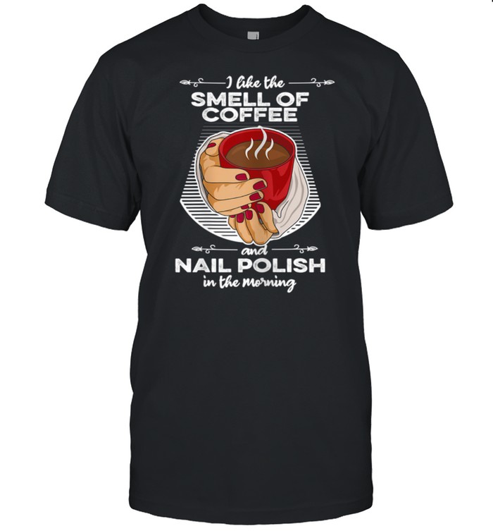 Nail Polish Quote for a Nail Artist shirt