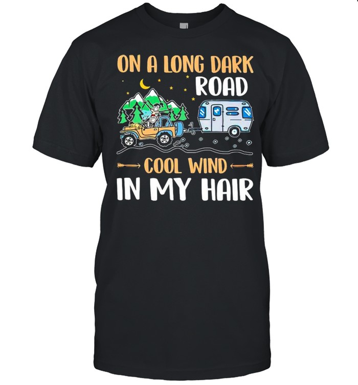 On a long dark road cool wind in my hair shirt