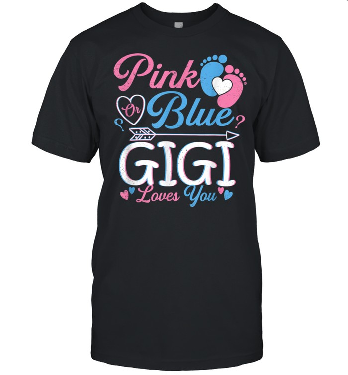 Pink Or Blue Gigi Loves You Baby Gender Reveal shirt