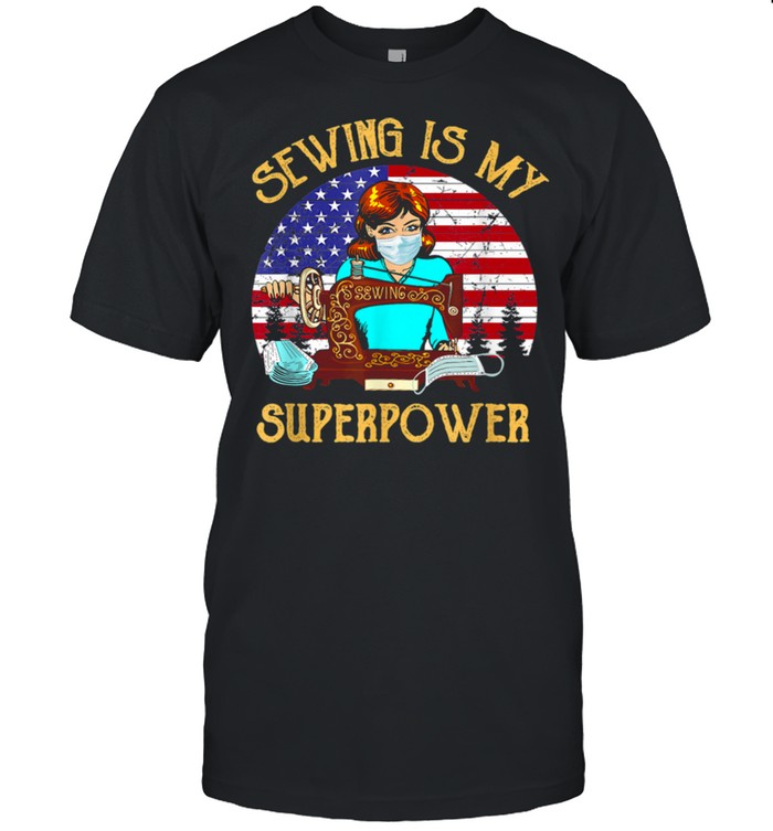 Sewing Is My Super Power Mask Maker Job Pride shirt