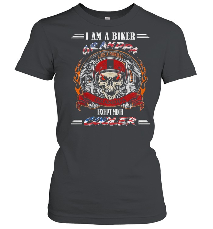 Skull I am biker grandpa except much cooler shirt Classic Women's T-shirt