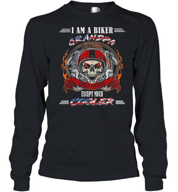 Skull I am biker grandpa except much cooler shirt Long Sleeved T-shirt