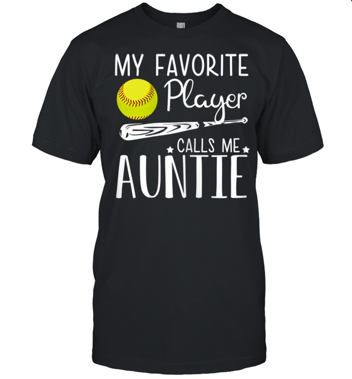Softball My Favorite Player Calls Me Auntie Mother’s Day shirt
