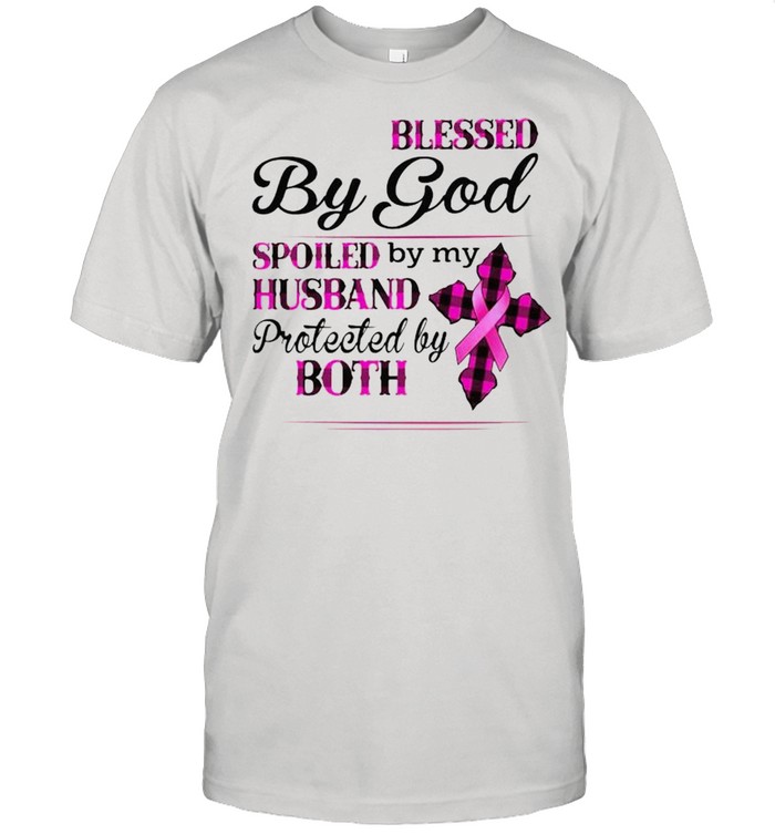 Breast Cancer blessed by God spoiled by my Husband shirt