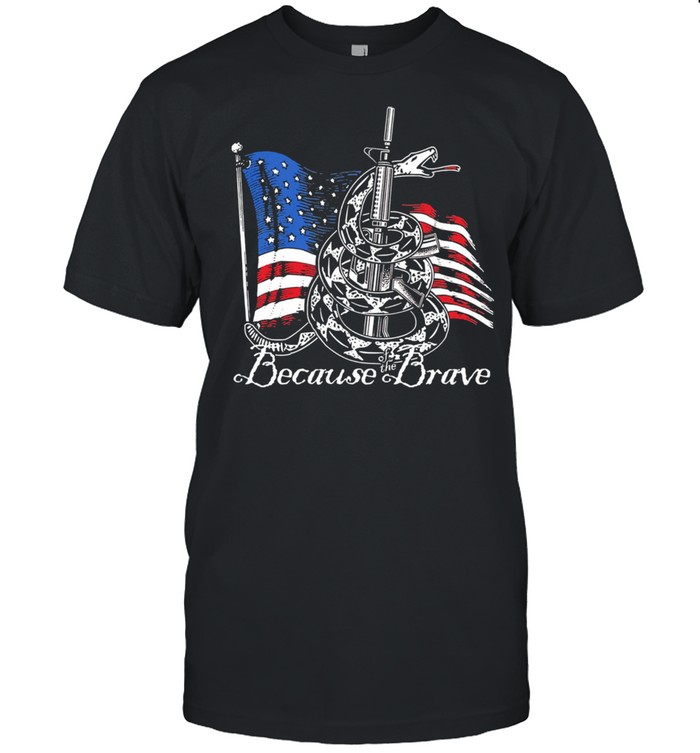 Demolition ranch because of the brave veterans day shirt