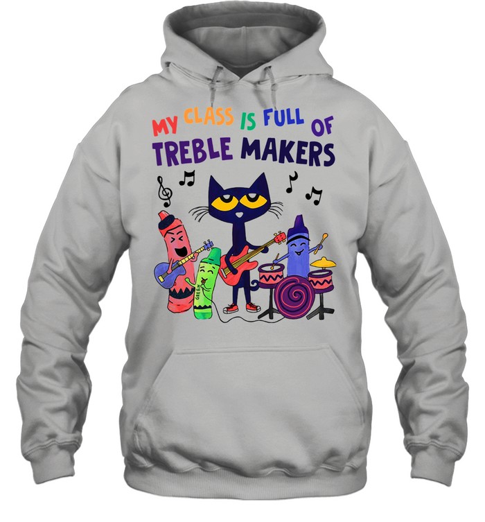 My Class Is Full Of Treble Makers  Unisex Hoodie