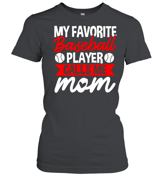 My Favorite Baseball Calls Me Mom shirt Classic Women's T-shirt