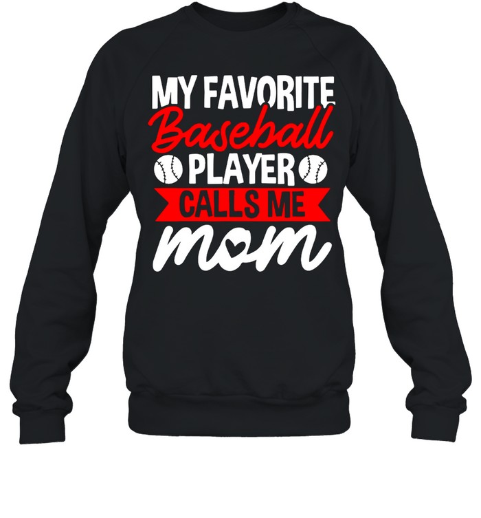 My Favorite Baseball Calls Me Mom shirt Unisex Sweatshirt