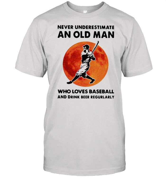 Never Underestimate An Old Man Who Loves Baseball And Drink Beer Regurlarly Blood Moon Shirt