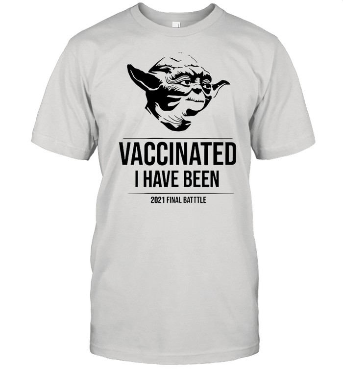 Star Wars Master Yoda Vaccinated I Have Been 2021 shirt