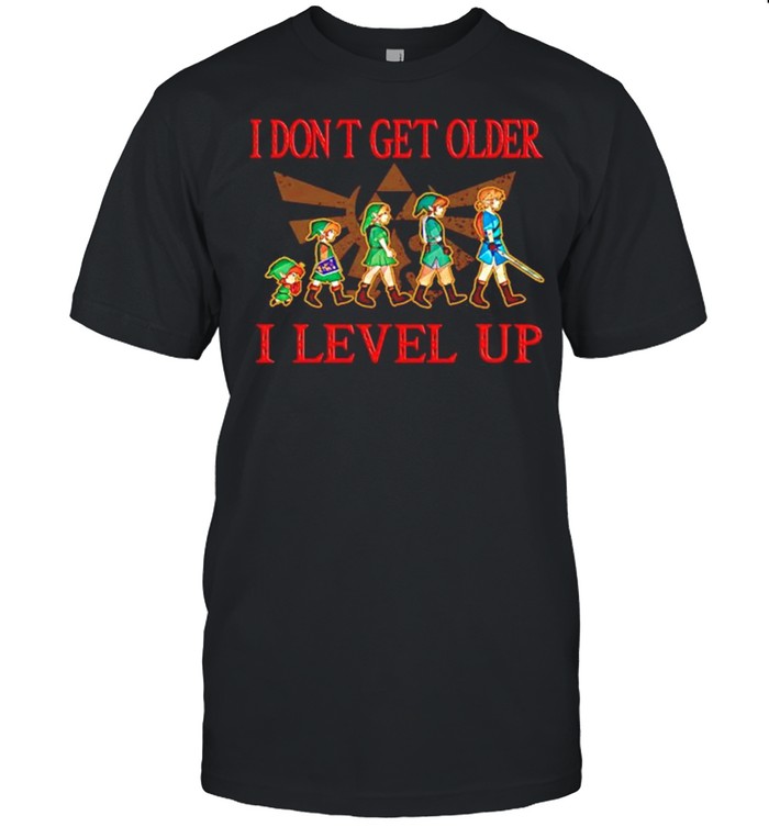 The Legend of Zelda I dont get older I level up shirt