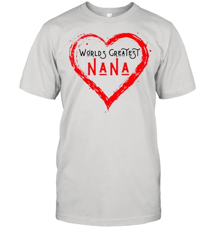 World’s Greatest Nana Grandma Love Distressed Mother’s Day shirt