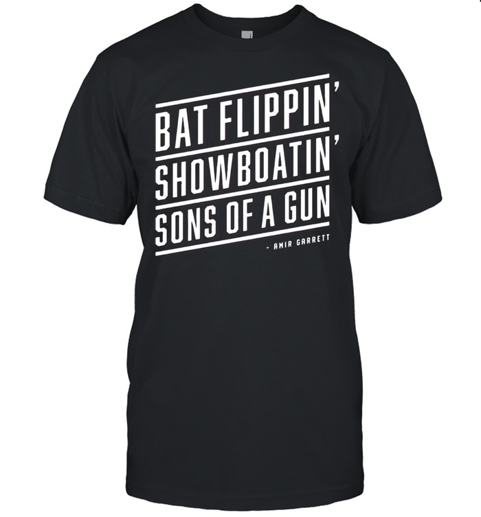 Bat Flippin’ Showboatin’ Son Of A Guns shirt
