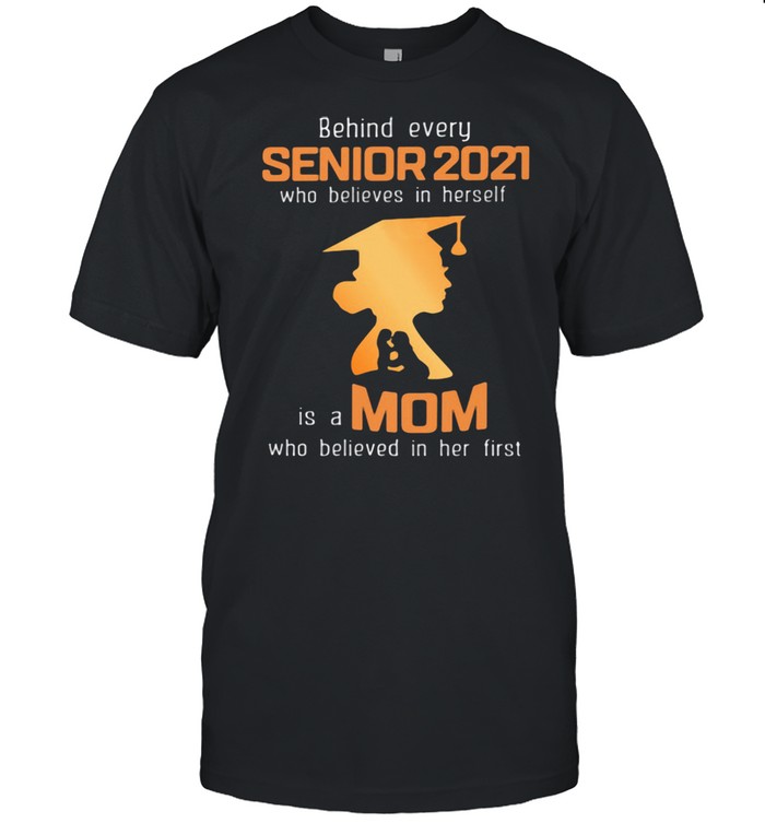Behind Every Senior 2021 Who Believes In Herself Is A Mom Who Believed In Her First Shirt