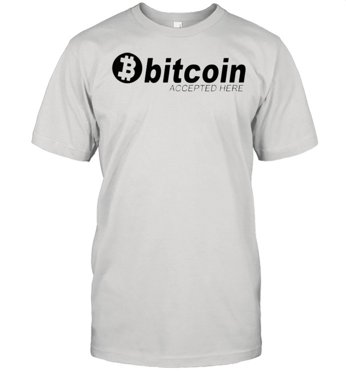 Bitcoin Accepted Here Shirt