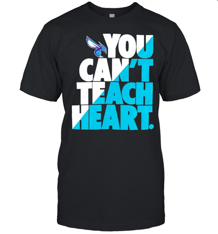 Charlotte Hornets you cant teach heart shirt