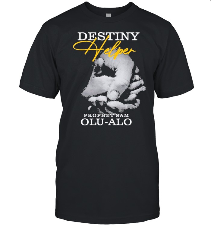 Destiny Helper shirt