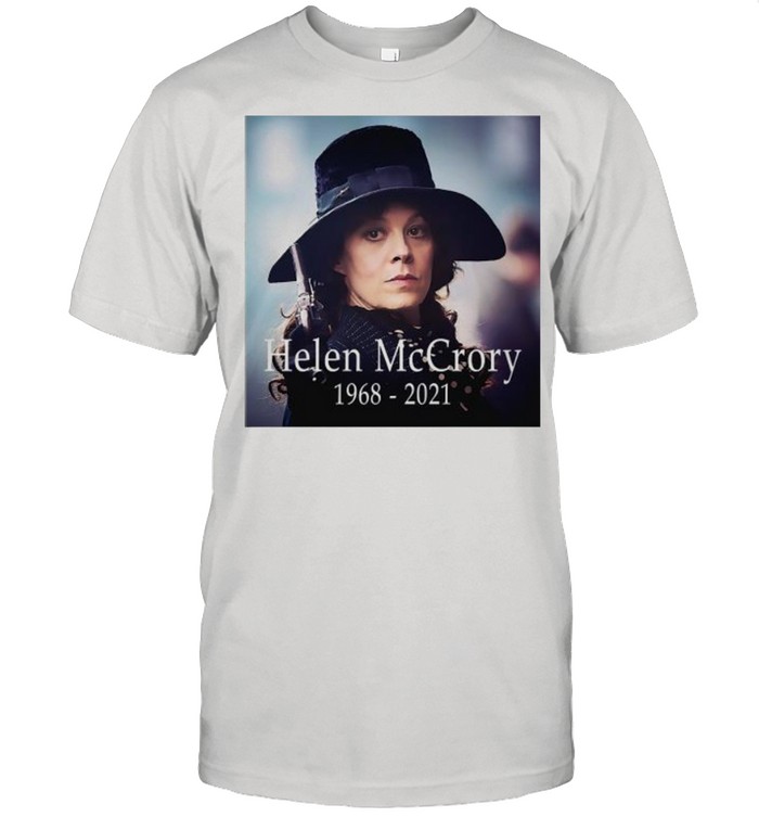 Helen Mccrory 1968 2021 Legand Never Die Shirt