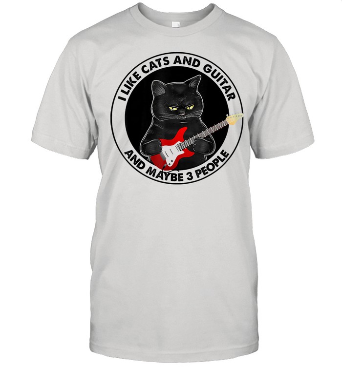 I Like Cats And Guitar And Maybe 3 People Cat Plays Guitar Shirt