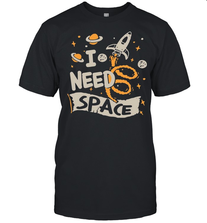 I Need Space shirt