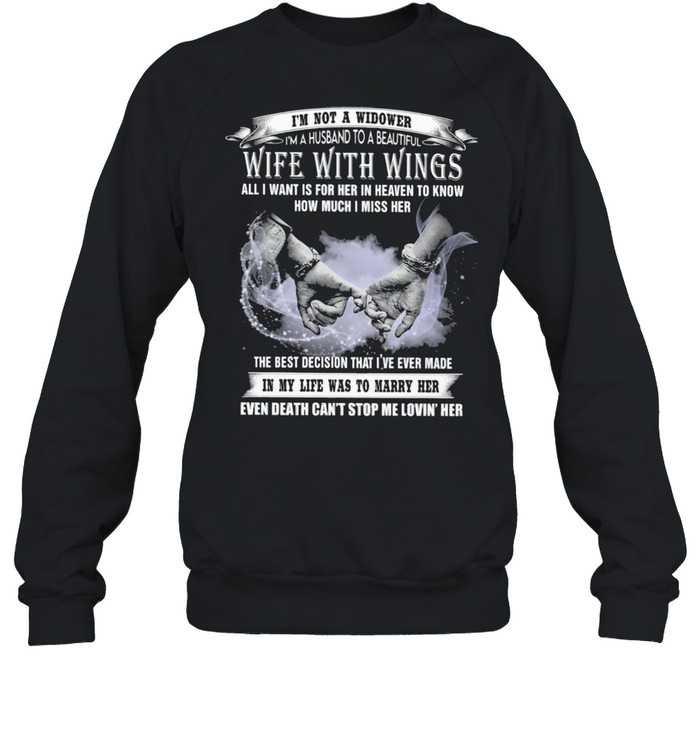 I'm Not a Widower I'm A Husband To A Beautiful Wife With Wings All I Want Is For Her In Heaven To Know How Much I Miss Her  Unisex Sweatshirt