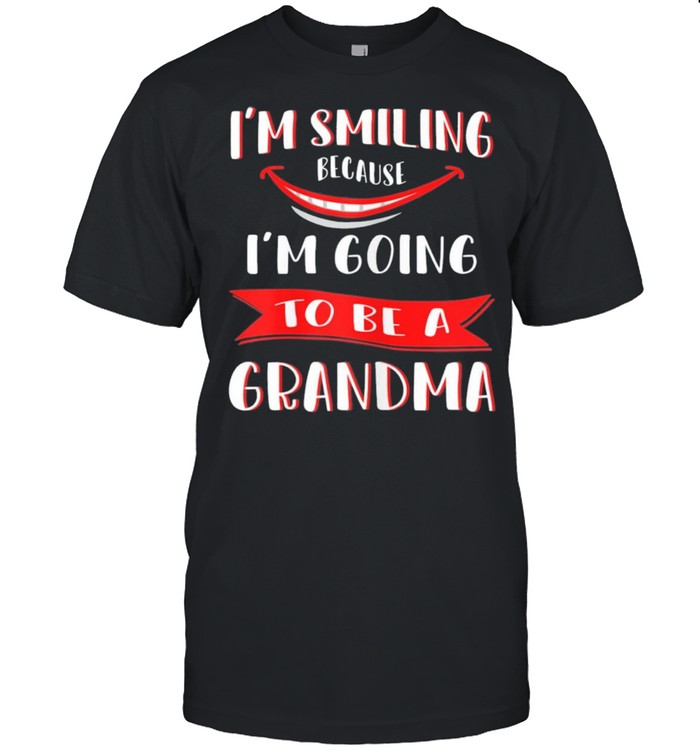 Im smiling because Im going to be a grandma mothers day shirt