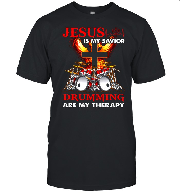 Jesus Is My Savior Drumming Are My Therapy shirt