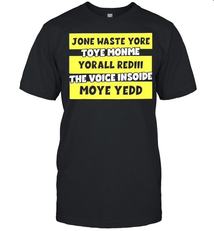 Jone waste yore toye monme shirt