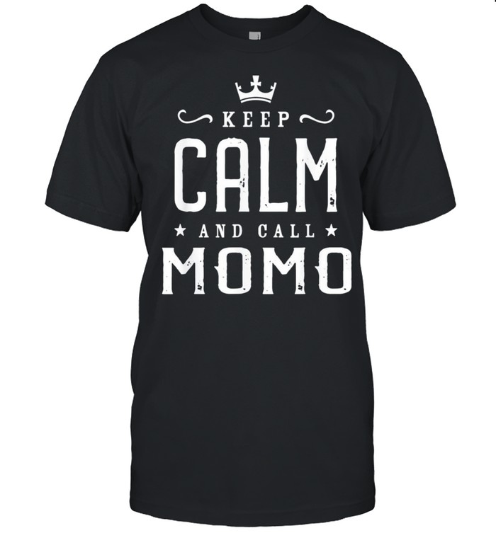 Keep calm and call momo mothers day grandma shirt