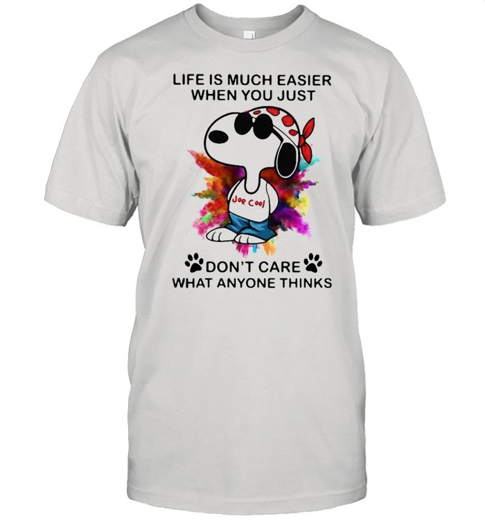 Life Is Much Easier When You Just Dont Care What Anyone Thinks Snoopy Colors Shirt
