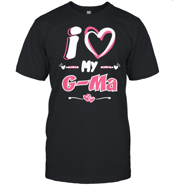 Mothers day I love my g ma shirt