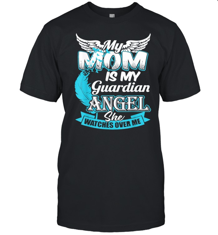 My mom is my guardian angel guardian angel watch me shirt