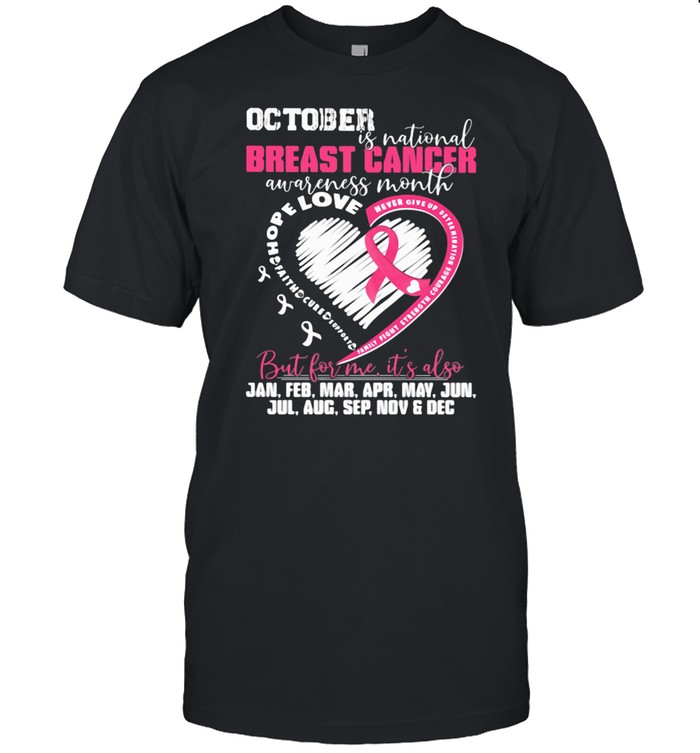 October Is National Breast Cancer Awareness Month But For Me It’s Also Shirt