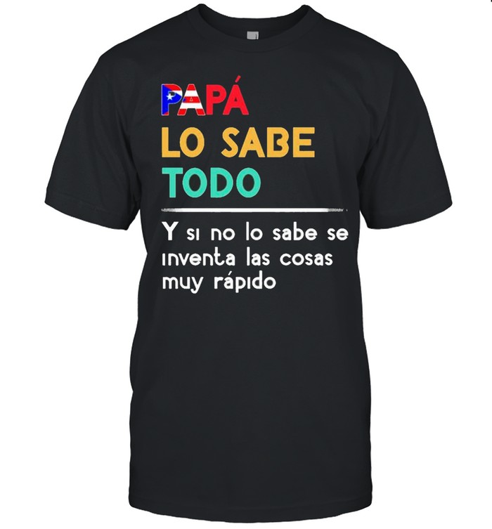 Papa Lo Sabe Todo shirt