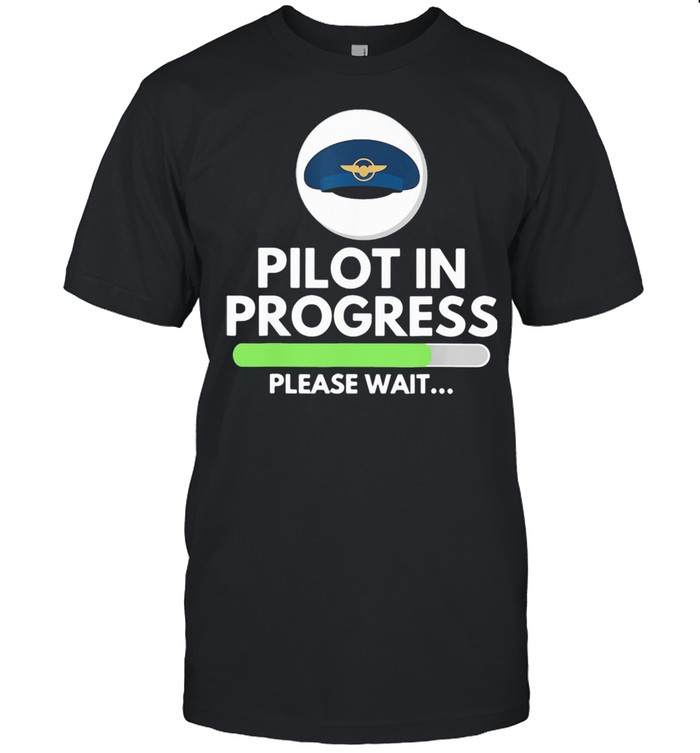 Pilot Progress Please Wait shirt