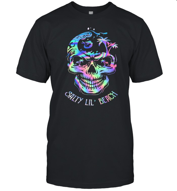 Skull salty Lil beach shirt