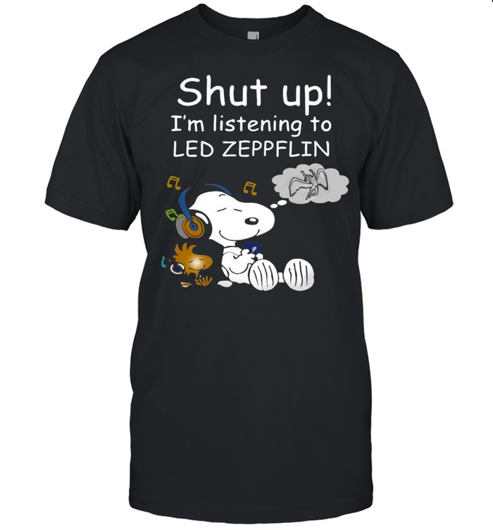 Snoopy And Woodstock Shut Up I’m Listening To Led Zeppeflin shirt