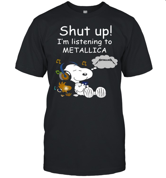 Snoopy And Woodstock Shut Up I’m Listening To Metallica shirt