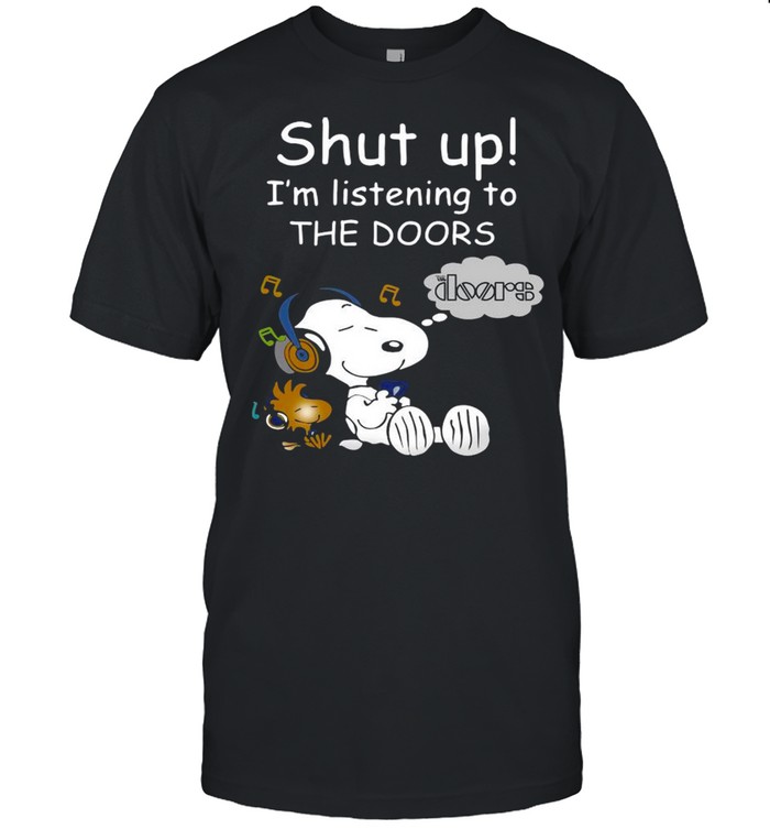 Snoopy And Woodstock Shut Up I’m Listening To The Doors shirt