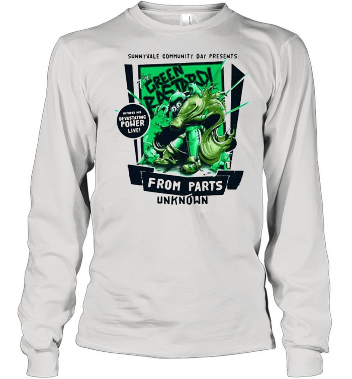 Sunnyvale community day presents Green Bastard from parts unknown shirt Long Sleeved T-shirt
